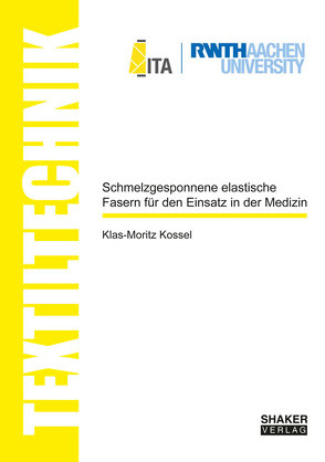 Schmelzgesponnene elastische Fasern für den Einsatz in der Medizin von Kossel,  Klas-Moritz