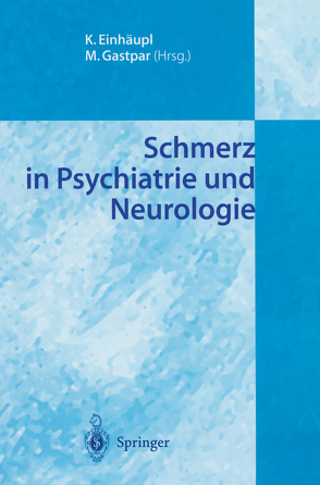 Schmerz in Psychiatrie und Neurologie von Einhäupl,  K., Gastpar,  Markus