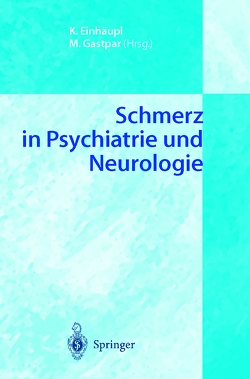 Schmerz in Psychiatrie und Neurologie von Einhäupl,  K., Gastpar,  Markus