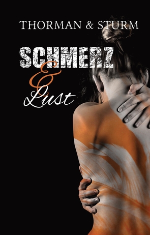 Schmerz & Lust von Sturm,  Thorman