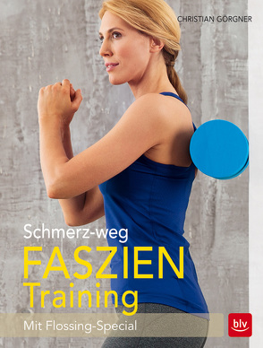 Schmerz-weg-Faszientraining von Görgner,  Christian