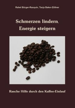 Schmerzen lindern, Energie steigern von Baker-Zöllner,  Tanja, Bürger-Rasquin,  Rahel