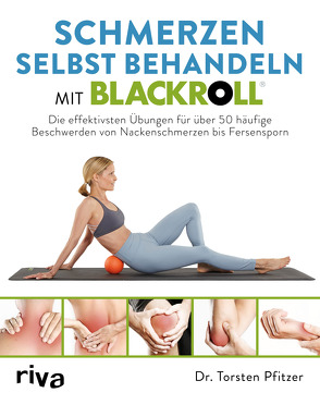 Schmerzen selbst behandeln mit BLACKROLL® von Pfitzer,  Torsten