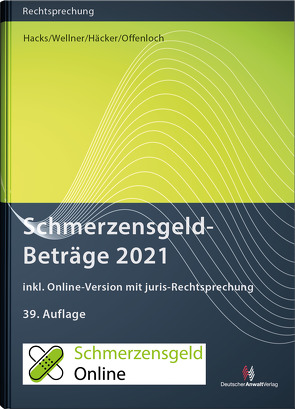 SchmerzensgeldBeträge 2021 (Buch mit Online-Zugang) von Häcker,  Frank, Hacks,  Susanne, Offenloch,  Thomas, Wellner,  Wolfgang