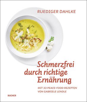 Schmerzfrei durch richtige Ernährung von Dahlke,  Ruediger, Lendle,  Gabriele