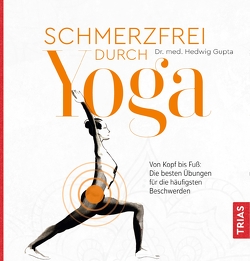 Schmerzfrei durch Yoga von Gupta,  Hedwig