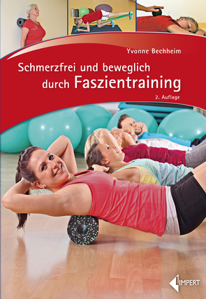 Schmerzfrei und beweglich durch Faszientraining von Bechheim,  Yvonne