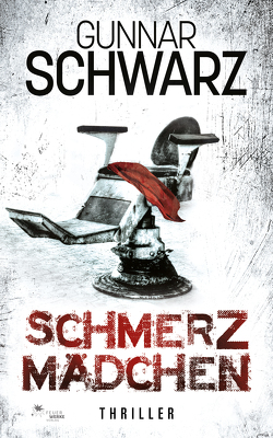 Schmerzmädchen (Thriller) von Schwarz,  Gunnar