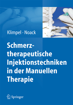 Schmerztherapeutische Injektionstechniken in der Manuellen Therapie von Klimpel,  Lothar, Noack,  Dietmar-Walter