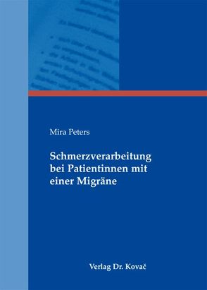 Schmerzverarbeitung bei Patientinnen mit einer Migräne von Peters,  Mira