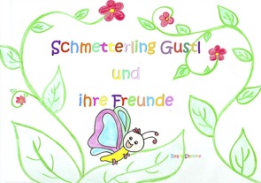 Schmetterling Gustl und ihre Freunde von Steinke,  Beate