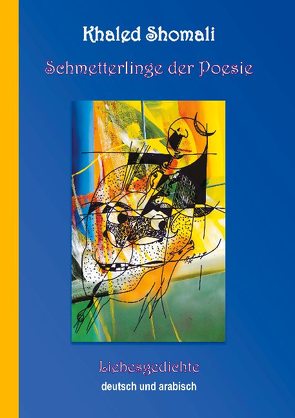 Schmetterlinge der Poesie von Shomali,  Khaled