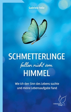 Schmetterlinge fallen nicht vom Himmel von Feile,  Gabriele