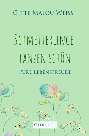 Schmetterlinge tanzen schön von Weiß,  Gitte Malou