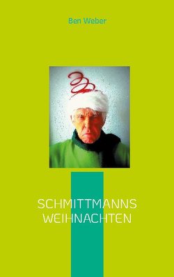 Schmittmanns Weihnachten von Weber,  Ben