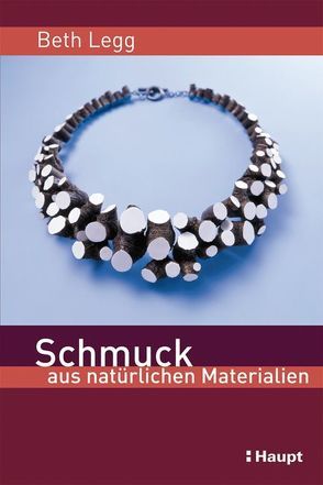 Schmuck aus natürlichen Materialien von Legg,  Beth