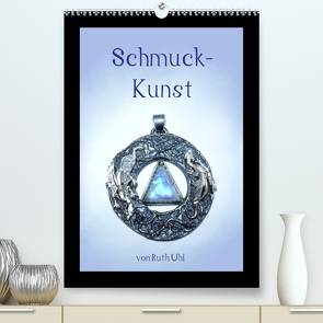 Schmuck-Kunst von Ruth Uhl (Premium, hochwertiger DIN A2 Wandkalender 2022, Kunstdruck in Hochglanz) von Uhl,  Ruth, und Künstlerin,  Goldschmiedemeisterin