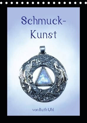 Schmuck-Kunst von Ruth Uhl (Tischkalender 2021 DIN A5 hoch) von Uhl,  Ruth, und Künstlerin,  Goldschmiedemeisterin