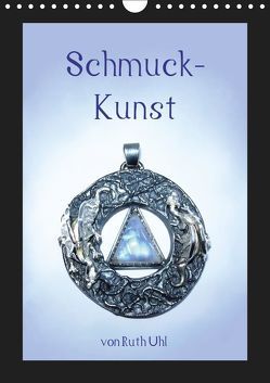 Schmuck-Kunst von Ruth Uhl (Wandkalender 2019 DIN A4 hoch) von Uhl,  Ruth, und Künstlerin,  Goldschmiedemeisterin