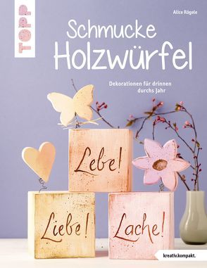 Schmucke Holzwürfel (kreativ.kompakt.) von Rögele,  Alice