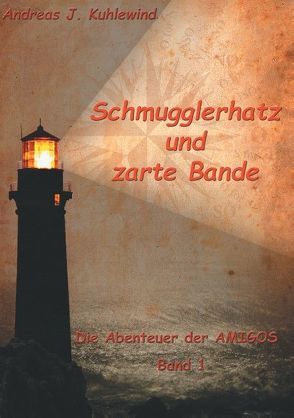 Schmugglerhatz und zarte Bande von Kuhlewind,  Andreas J.