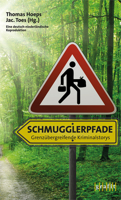 Schmugglerpfade von Birkefeld,  Richard, George,  Nina, Gerlach,  Gunter, Hartmann,  Corine, Hesse,  Thomas, Hoeps,  Thomas, Klönne,  Gisa, Küsters,  Arnold, Post,  Elvin, Profijt,  Jutta, Spoelstra,  Bert, Tex,  Charles den, Toes,  Jac., Visser,  Judith, Vos,  Felicitas, Wirth,  Renate