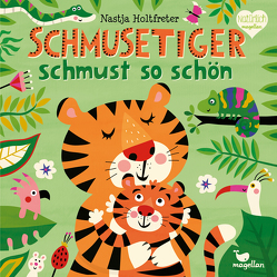 Schmusetiger schmust so schön von Holtfreter,  Nastja