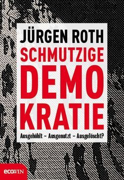 Schmutzige Demokratie von Roth,  Jürgen