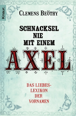 Schnacksel nie mit einem Axel von Beöthy,  Clemens