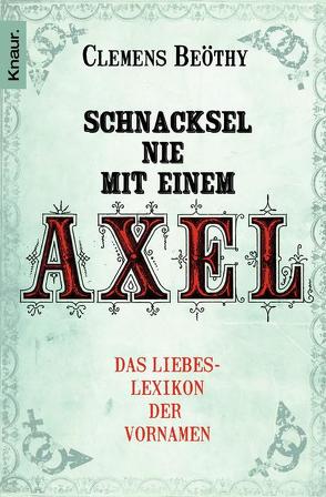 Schnacksel nie mit einem Axel von Beöthy,  Clemens