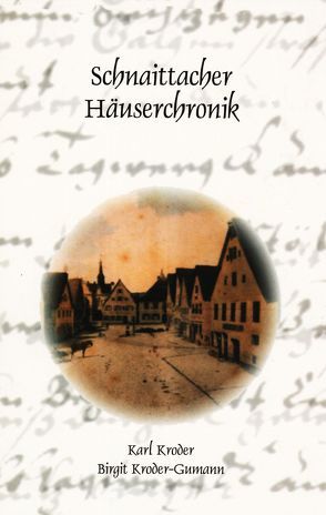 Schnaittacher Häuserchronik von Kroder,  Karl, Kroder-Gumann,  Birgit