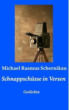 Schnappschüsse in Versen von Schernikau,  Michael Rasmus