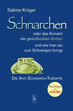 Schnarchen oder das Konzert der geschluckten Kröten und wie man sie zum Schweigen bringt von Krueger,  Sabine