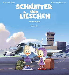 Schnatter und Lieschen – Schnatter und Lieschen verreisen (Inkl. CD) von Essmann,  Ulli, Oedekoven,  Peter, Raab,  Claudia, Rarebell,  Herman, Wellnowski,  Thomas