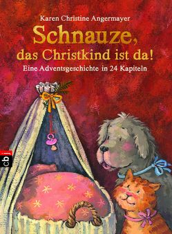 Schnauze, das Christkind ist da von Angermayer,  Karen Christine, Swoboda,  Annette