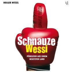 Schnauze Wessi! von Gingeleit,  Maren B., Klebsch,  K. Dieter, Leisegang,  Norbert, Leonardi,  Imme, Mattstedt,  Nancy, Nawka,  Philipp, Pauls,  Tom, Terhorst,  Alexander, Walther,  Christoph, Witzel,  Holger, Zschiedrich,  Alexander