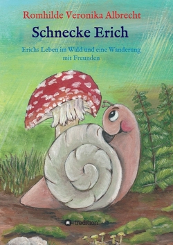 Schnecke Erich – Teil 2 von Albrecht,  Romhilde Veronika