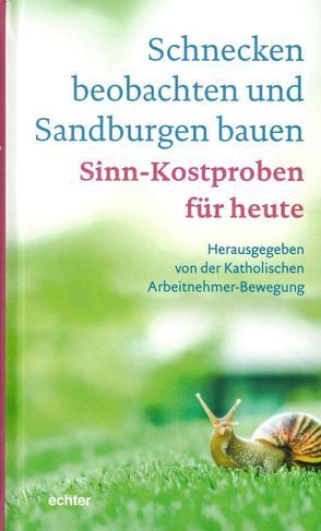 Schnecken beobachten und Sandburgen bauen von Katholische Arbeitnehmer-Bewegung