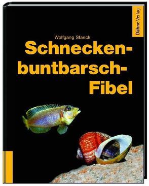 Schneckenbuntbarsch-Fibel von Staeck,  Wolfgang