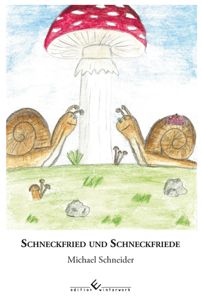 Schneckfried und Schneckfriede von Schneider,  Michael