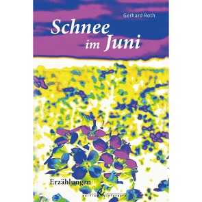 Schnee im Juni von Roth,  Gerhard