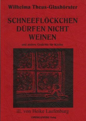 Schneeflöckchen dürfen nicht weinen von Laufenburg,  Heike, Theus-Glashörster,  Wilhelma