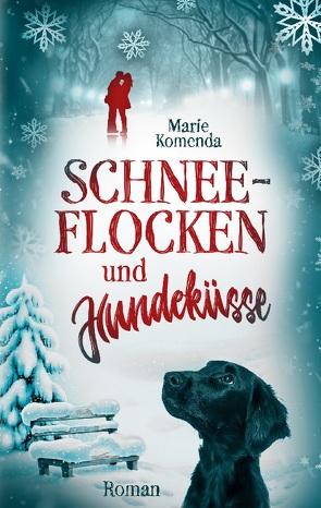 Schneeflocken und Hundeküsse von Komenda,  Marie