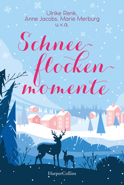 Schneeflockenmomente von Jacobs,  Anne, Lassen,  Svenja, Lukas,  Jana, Maly,  Beate, Merburg,  Marie, Renk,  Ulrike, Rosenthal,  Rena, Schier,  Petra, Steyer,  Nicole