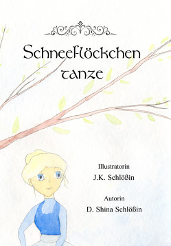 Schneeflöckchen tanze von Schlößin,  Diana Shina, Schlößin,  J. K.