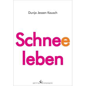 Schneeleben von Kausch,  Dunja Jessen