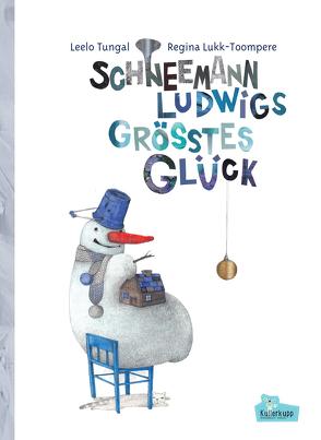 Schneemann Ludwigs größtes Glück von Lukk-Toompere,  Regina, Tungal,  Leelo, Wilms,  Carsten