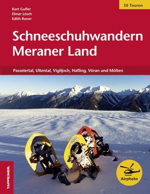 Schneeschuhwandern Meraner Land von Gufler,  Kurt, Lösch,  Elmar, Runer,  Edith