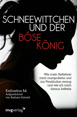 Schneewittchen und der böse König von M.,  Katharina, Schmid,  Barbara