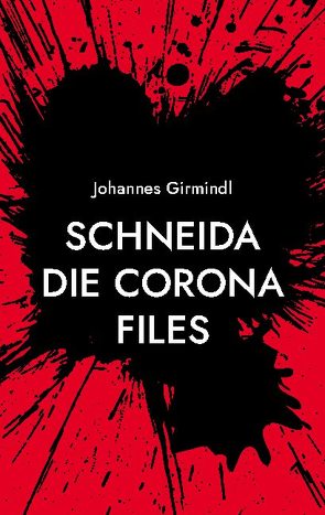 Schneida – Die Corona Files von Girmindl,  Johannes